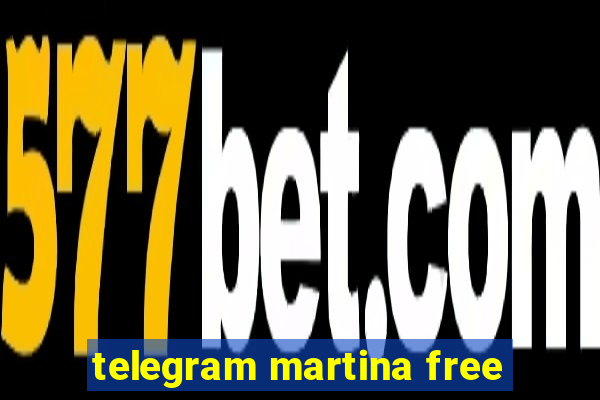 telegram martina free